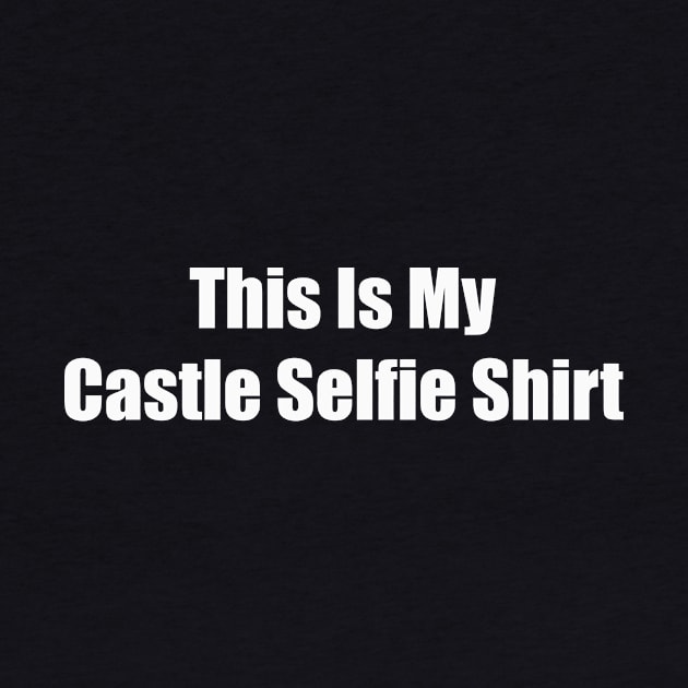 Castle Selfie Shirt by buffben789